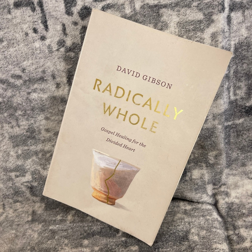 Radically Whole Gibson PB Gospel Healing James Wisdom Suffering Christian Love